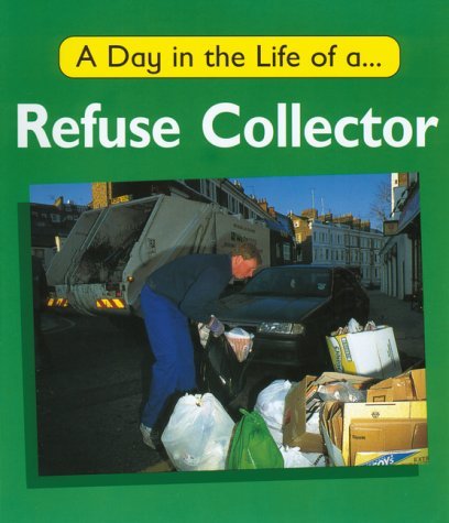 The cover of a book titled "A Day in the Life of a... Refuse Collector," featuring a photograph of a worker loading trash into a truck.